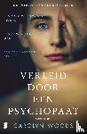 Woods, Carolyn - Verleid door een psychopaat