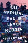 Crum, Tiffany - Dit verhaal kan je leven redden