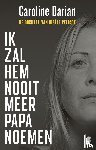 Darian, Caroline - Ik zal hem nooit meer papa noemen