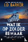 Barker, J.D. - Wat ik op zolder bewaar