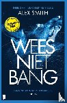Smith, Alex - Wees niet bang