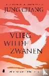 Chang, Jung - Vlieg, wilde zwanen
