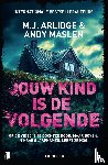 Arlidge, M.J., Maslen, Andy - Jouw kind is de volgende