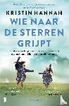 Hannah, Kristin - Wie naar de sterren grijpt