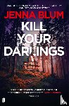Blum, Jenna - Kill Your Darlings