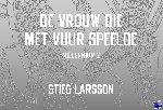 Larsson, Stieg - De vrouw die met vuur speelde