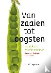 Eekelen, Hans van - Van zaaien tot oogsten - praktijkgids voor de moestuin