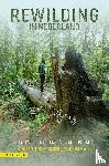  - Rewilding in Nederland - Essays over een offensieve natuurstrategie
