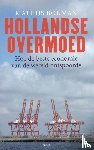 Bouman, M. - Hollandse overmoed - hoe de beste economie van de wereld ontspoorde