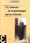 Dalen, D. van - L.E.J. Brouwer en de grondslagen van de wiskunde