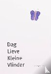 Schouten, A. - Dag lieve kleine vlinder