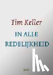 Keller, Tim - In alle redelijkheid - gespreksgids : gesprekken over geloof en leven in zes sessies