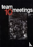  - Team 10 meetings