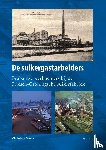 Gevers, Christiaan - De suikergastarbeiders - Brabantse werknemers bij de Friesch-Groningsche suikerfabriek