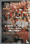 - Cinema futures: Cain, Abel or cable? - the screen arts in the digital age