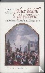 Bakker, Kees de, Cox, J. - Hier begint de victorie - schrijvers over Alkmaar - Van Bosboom-Toussaint tot Zwagerman