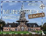 Straatsma, Paul - Mijn Streek Historisch - wandelen en fietsen door de geschiedenis van het Noorden, met 30 routebeschrijvingen