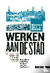  - Werken aan de Stad - stedelijke actoren en structuren in de zuidelijke Nederlanden 1500-1900