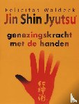 Waldeck, F. - Jin Shin Jyutsu - genezingskracht met de handen