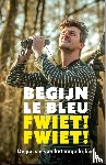 Bleu, Begijn Le - Fwiet! Fwiet!