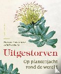 Christenhusz, Maarten, Govaerts, Rafaël - Uitgestorven - Op plantenjacht rond de wereld