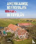 Haan, Hans de, Vaart, Jacob H.P. van der - Amerikaanse boerderijen in Fryslân