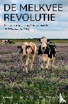 Erisman, Jan Willem, Wijk, Koen van - De melkveerevolutie - Transitie naar een duurzame landbouw op Schiermonnikoog