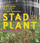 Diemen, Aad van, Hoeven, Erik van der - Stad en Plant - Eetbare planten, voegenvullers, dakvlieders en andere stadsplanten