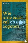 Baets, Walter - Wie orde zaait zal chaos oogsten