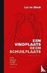 Block, Lut de - Een vindplaats geen schuilplaats - een essay over poëzie
