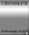 Mangel Schots, Peter - Synchroonliefde