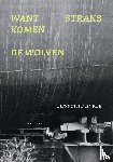 D'Hoker, Liesbeth - Want straks komen de wolven