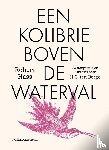 Hass, Robert - Een kolibrie boven de waterval
