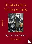 Timman, Jan - Timman's Triumphs - My 100 Best Games