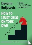 Kuljasevic, Davorin - How to Study Chess on Your Own