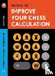 RB, Ramesh - Improve Your Chess Calculation - The Ramesh Chess Course - Volume 1