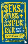 Jackson, Luke - Seks, drugs en Asperger - een handleiding voor de volwassenheid