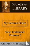 Spurgeon, Charles Haddon - MY SERMON NOTES NEW TESTAMENT 2