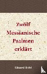 Böhl, Eduard - Zwölf Messianische Psalmen erklärt
