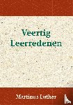 Luther, Maarten - Veertig Leerredenen