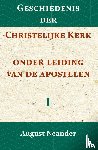 Neander, August - Geschiedenis der Christelijke Kerk onder leiding van de Apostelen I