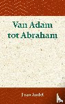 Andel, J. van - Van Adam tot Abraham