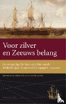  - Voor zilver en Zeeuws belang - de rampzalige Zuidzee expeditie van de Middelburgse Commercie Compagnie, 1724-1727