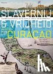 Jordaan, Han - Slavernij en vrijheid op Curaçao - De dynamiek van een achttiende-eeuws Atlantisch handelsknooppunt