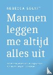 Solnit, Rebecca - Mannen leggen me altijd alles uit