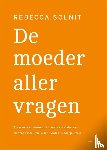 Solnit, Rebecca - De moeder aller vragen