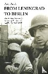 Pierik, Perry - From Leningrad to Berlin - Dutch volunteers in the Service of the German Waffen-SS 1941-1945 : the political and military history of the legion, brigade and division known as 'Nederland'