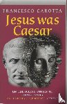 Carotta, F. - Jesus was Ceasar - on the Julian origin of Christianity