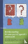 Tavecchio, Louis, Gerrebrands, Martin - Bewijsvoering binnen praktijkgericht onderzoek - methodologische en wetenschapstheoretische reflecties op de onderbouwing van professionele interventies