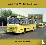 Meer, Peter van der - Met de GTW-bus onderweg